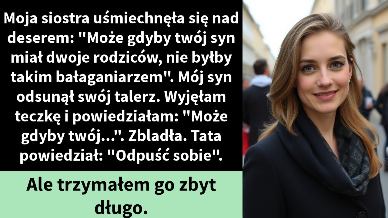 Moja siostra uśmiechnęła się nad deserem: 