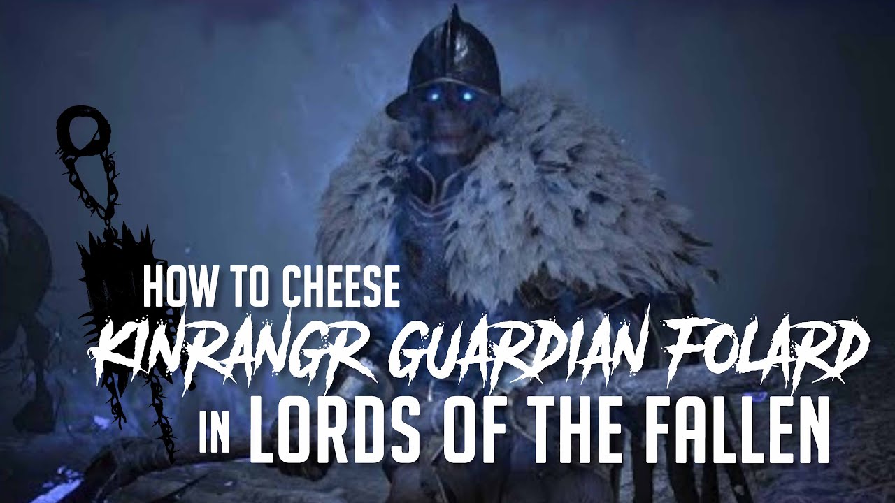 Как получить Чиз Кинрангр Стража Фолард в Lords of the Fallen (2023) - (Легкое убийство)