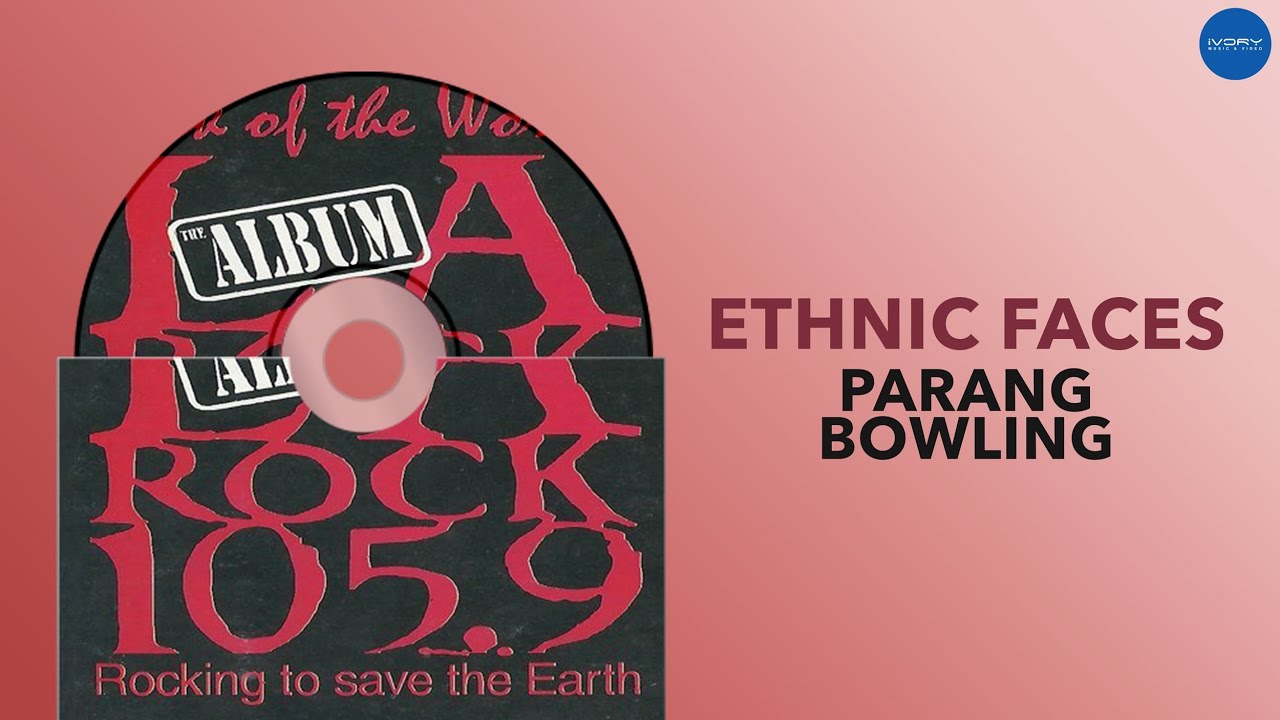 Ethnic Faces - Parang Bowling (Official Audio)