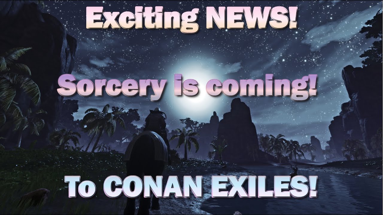 Exciting News! SORCERY is coming to Conan Exiles!