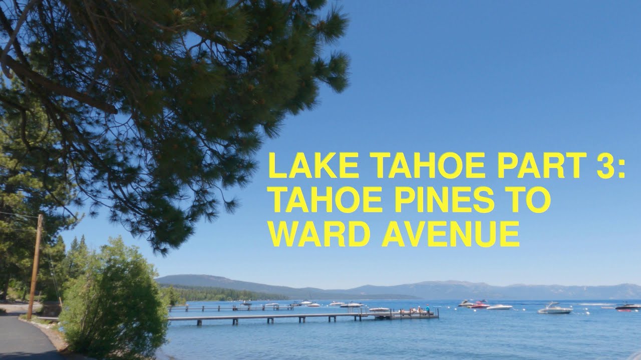 Lake Tahoe Part 3: Tahoe Pines to Ward Avenue
