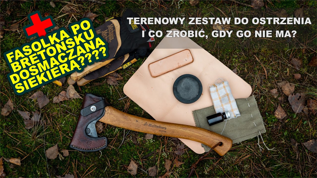 Ostrzenie toporka w terenie - mój zestaw, improwizowane ostrzenie i męska rzecz dosmaczana siekierą!