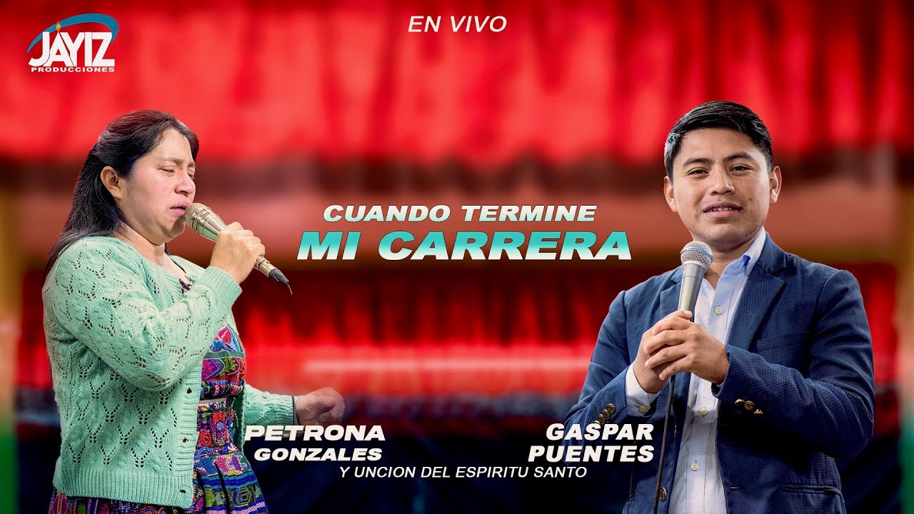 CUANDO TERMINE MI CARRERA// Petrona Gonzales ft Gaspar Puentes -Unción Del Espíritu Santo // en vivo