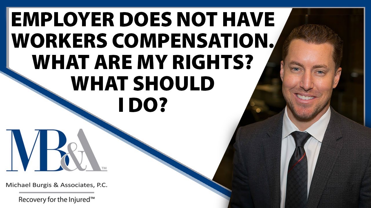 My employer does not have Workers’ Compensation, what are my rights? What should I do?