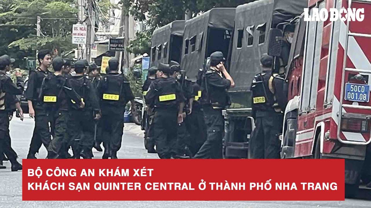 Bộ Công an khám xét khách sạn Quinter Central ở thành phố Nha Trang