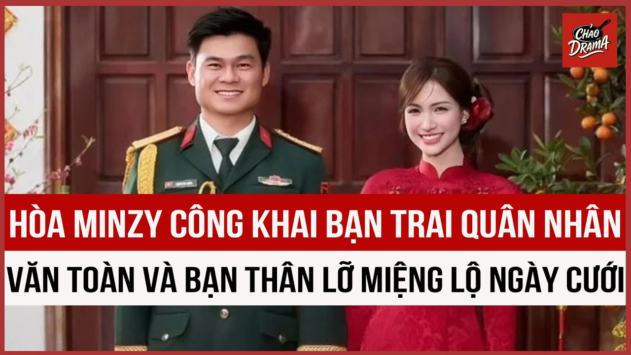 Sốc: Hòa Minzy công khai bạn trai quân nhân, Văn Toàn và bạn thân lỡ miệng lộ ngày cưới