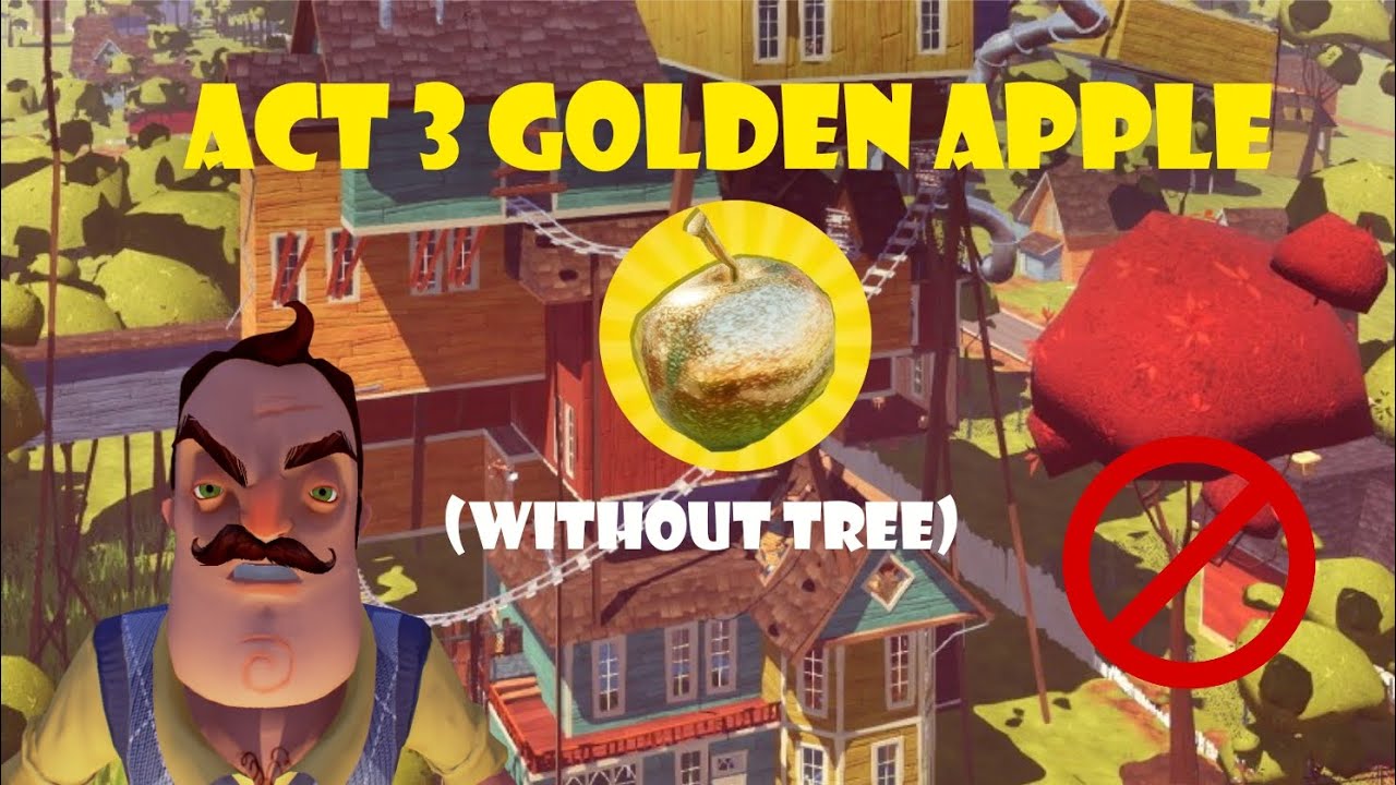 How to get Golden Apple in Act 3 of Hello Neighbor (without tree)
