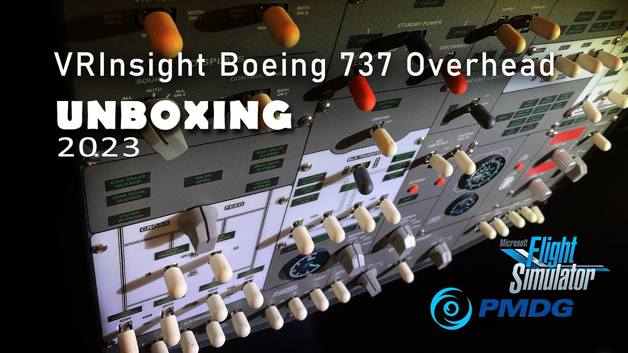 VRInsight Boeing 737 Overhead Unboxing_First Look_MSFS