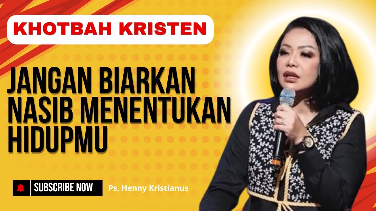 Jangan Biarkan Nasib Menentukan Hidupmu I Khotbah Kristen Ps. Henny Kristianus