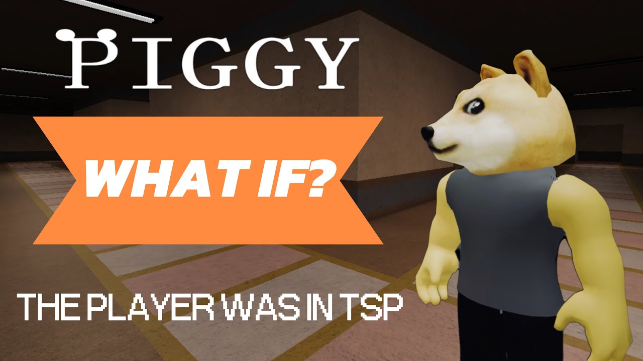 What if the player was in T.S.P.? | Piggy: What if?