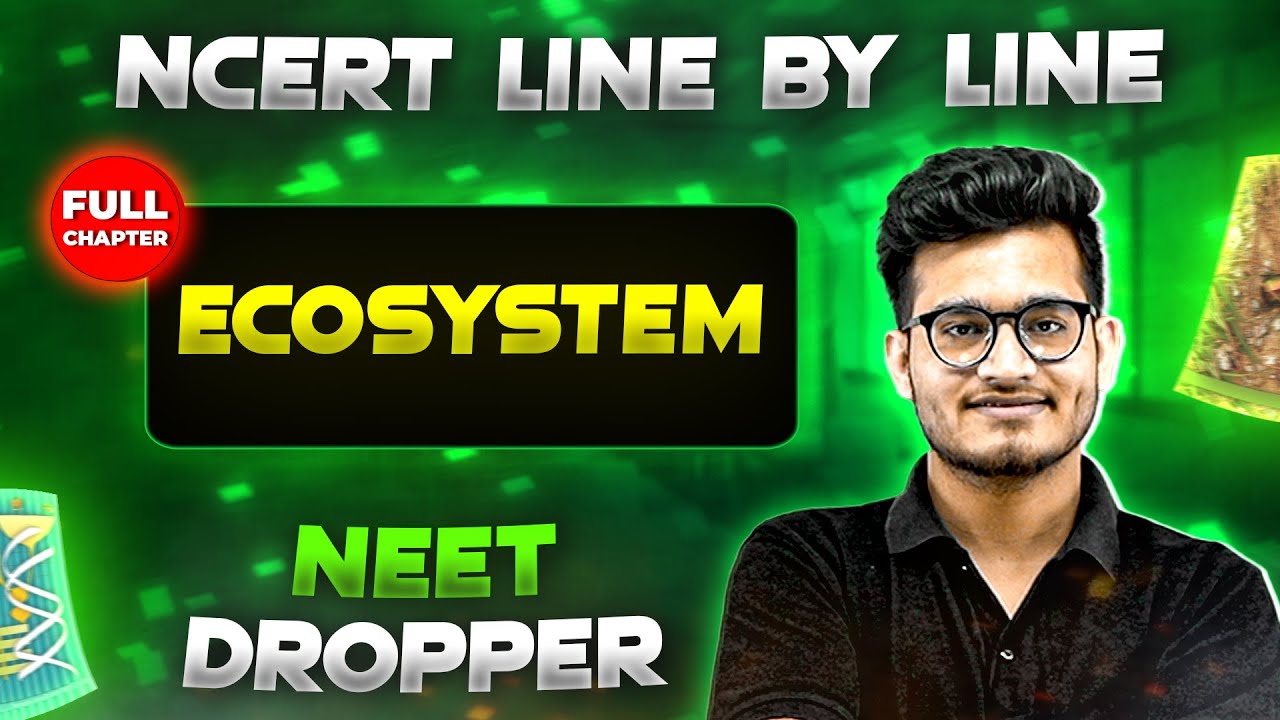 Ecosystem FULL CHAPTER | NCERT Class 12th Botany | Chapter 18 | Yakeen NEET