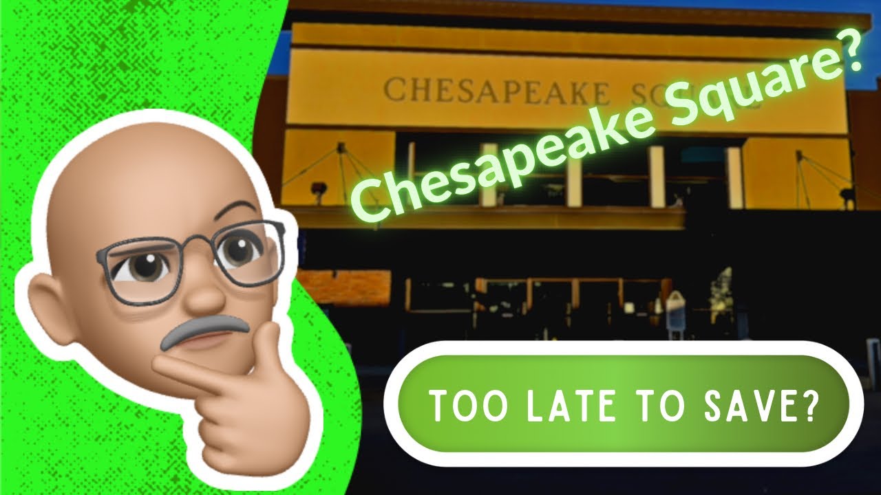Chesapeake Square - Too Late To Save?