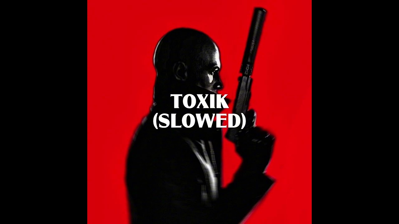 TOXIK (slowed)