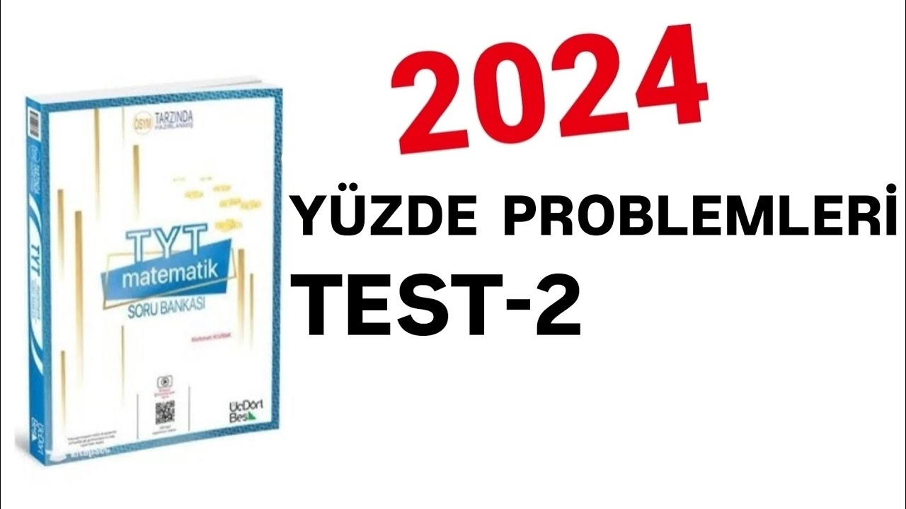2024 | 345 TYT MATEMATİK SORU BANKASI ÇÖZÜMLERİ | YÜZDE PROBLEMLERİ | TEST-2