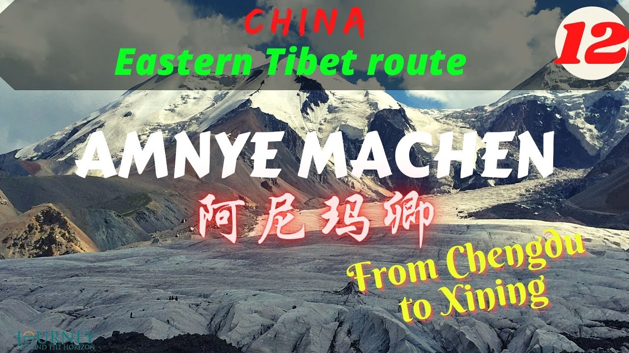 AMNYE MACHEN: Eastern Tibet route- Episode 12 (东藏游：阿尼玛卿)- from Chengdu to Xining