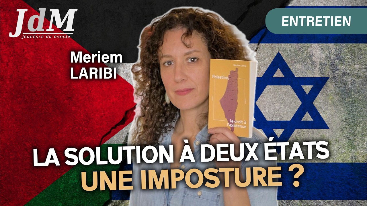 ISRAËL-PALESTINE : La solution à deux États, une imposture ? - avec Meriem LARIBI