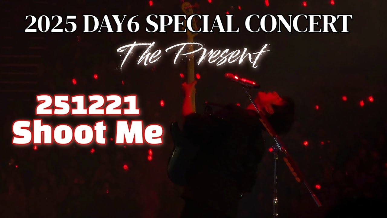 251221 DAY6(데이식스) - Shoot Me | 2025 DAY6 SPECIAL CONCERT: The Present | DAY3