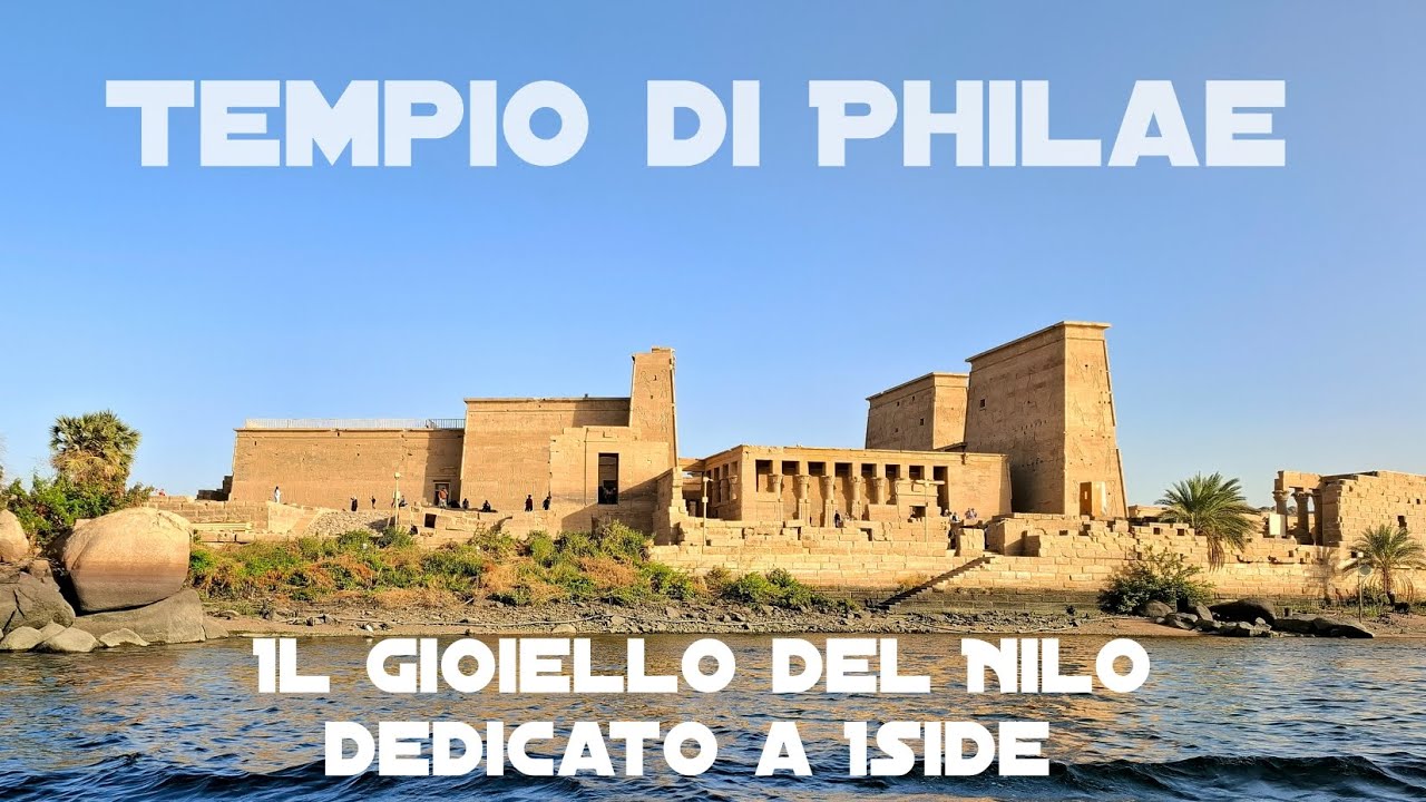 Tempio di Philae: Il gioiello del Nilo dedicato a Iside (Egitto)
