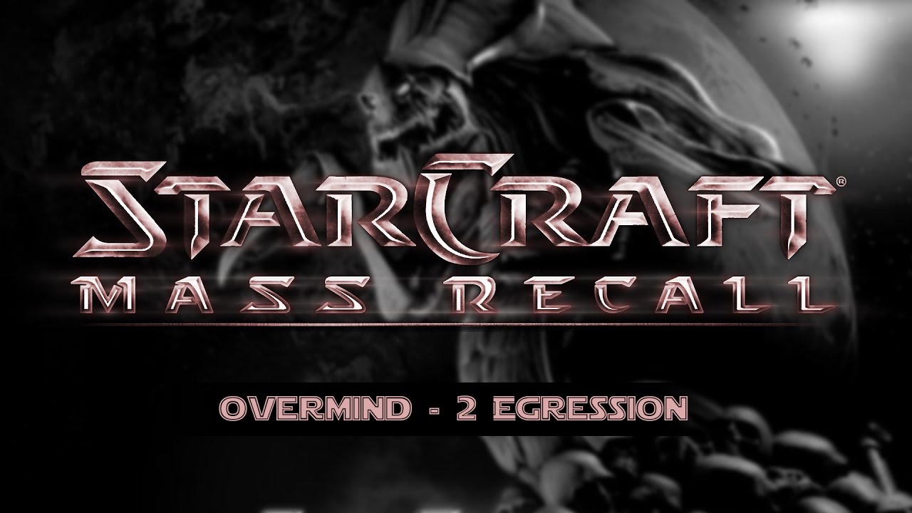 Starcraft Mass Recall Episode 2 - #2 Egression