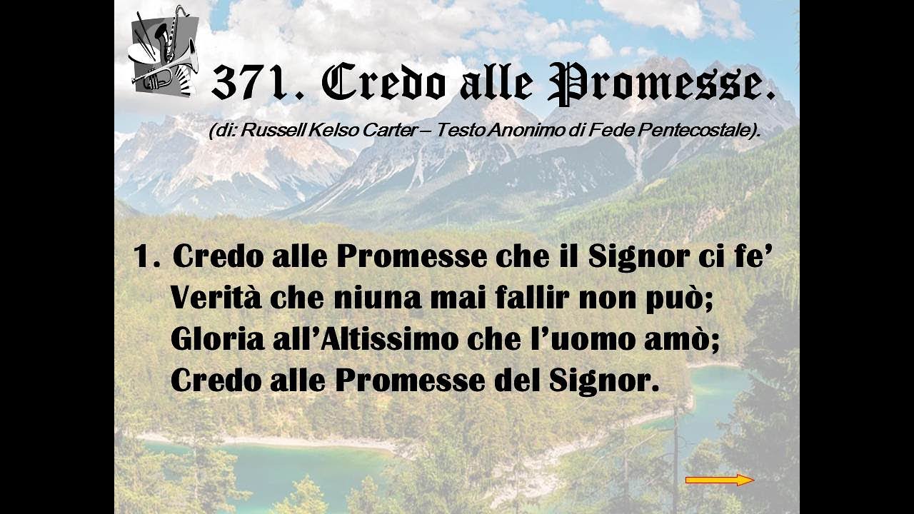 371. Credo alle Promesse (di: Russell Kelso Carter – Testo Anonimo di Fede Pentecostale).
