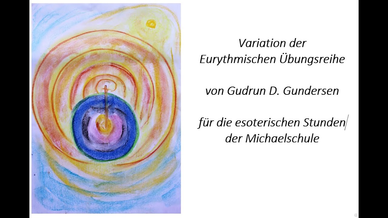 Eurythmische Übungsreihe von Gudrun D. Gundersen für die esoterischen Stunden der Michaelschule