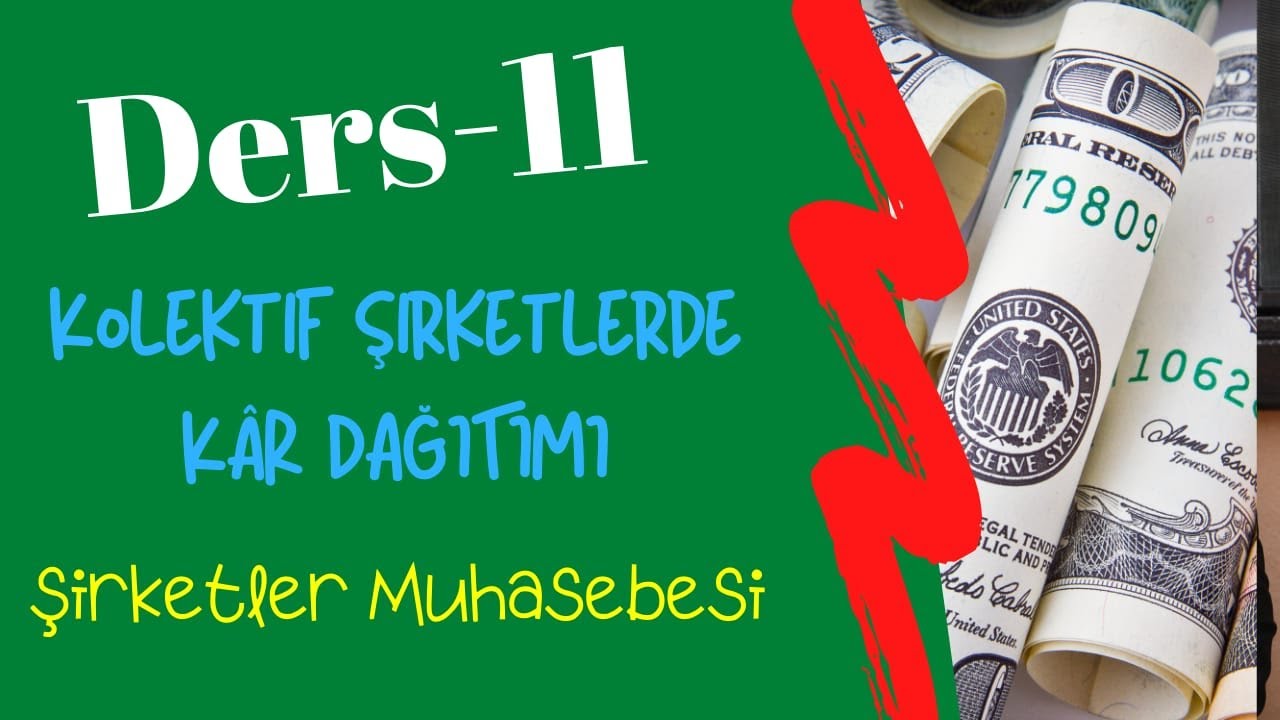 DERS 11) KOLEKTİF ŞİRKETLERDE KAR DAĞITIMI NASIL YAPILIR