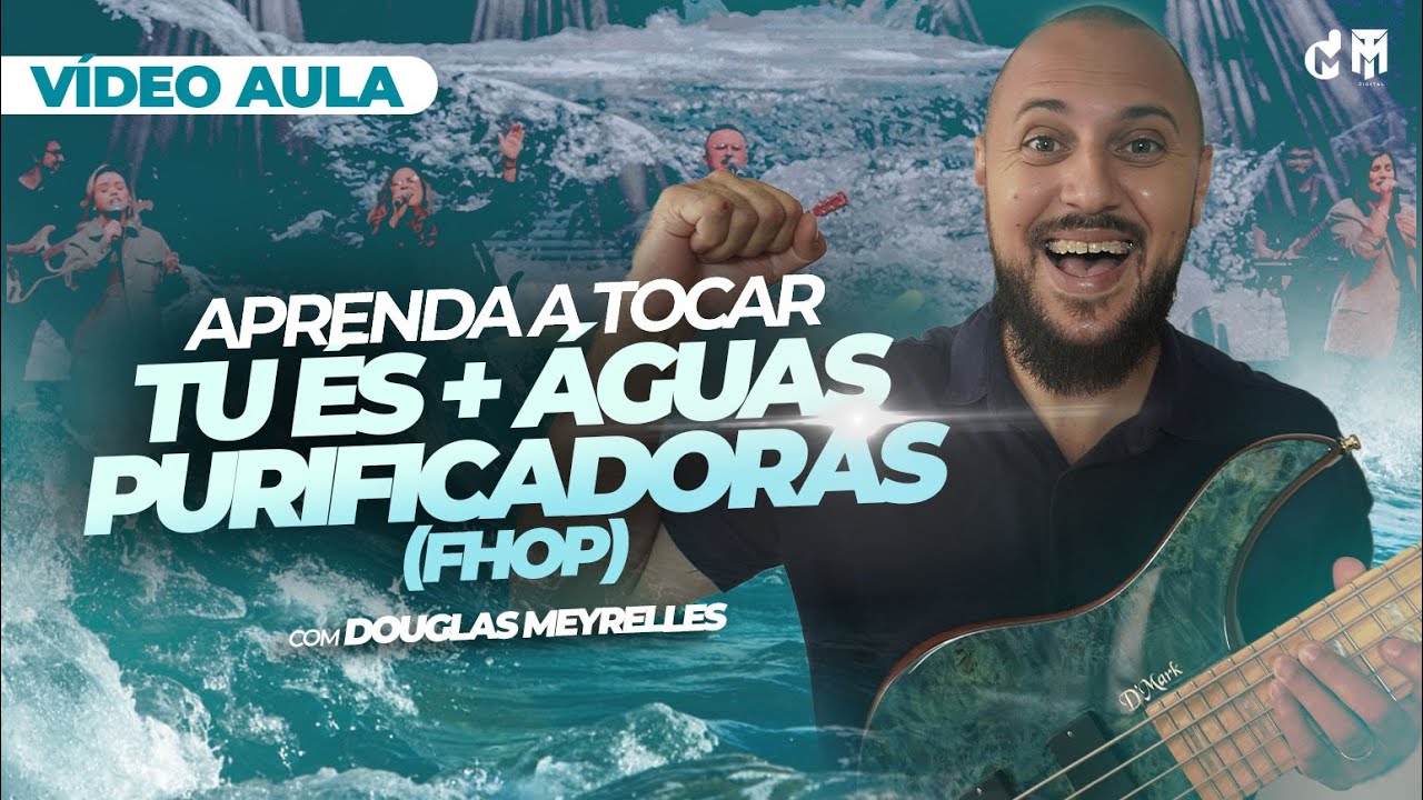 VÍDEO AULA DE BAIXO | TU ÉS  + AGUAS PURIFICADORAS | FHOP  (Douglas Meyrelles)