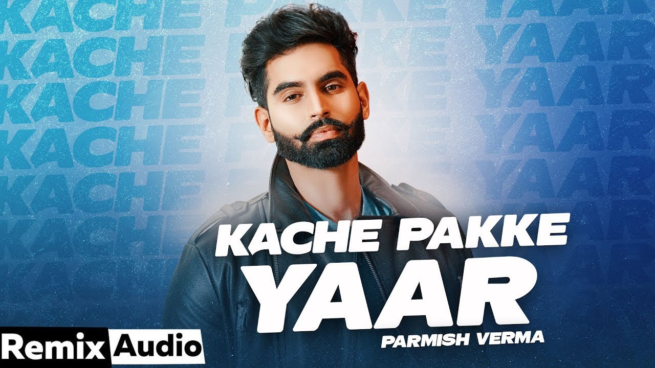 Kache Pakke Yaar (Audio Remix) | Parmish Verma | Desi Crew | Latest Punjabi Songs 2020