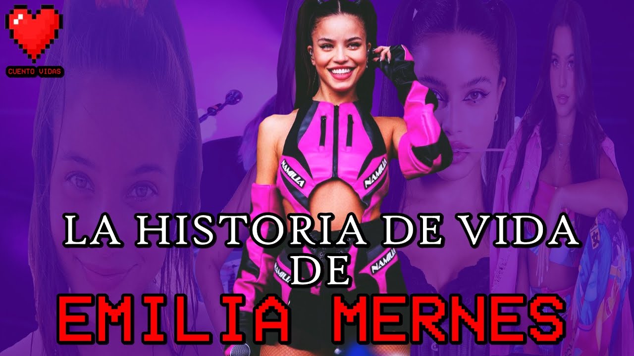 La HISTORIA de EMILIA MERNES - Desde PEQUEÑA hasta FAMOSA