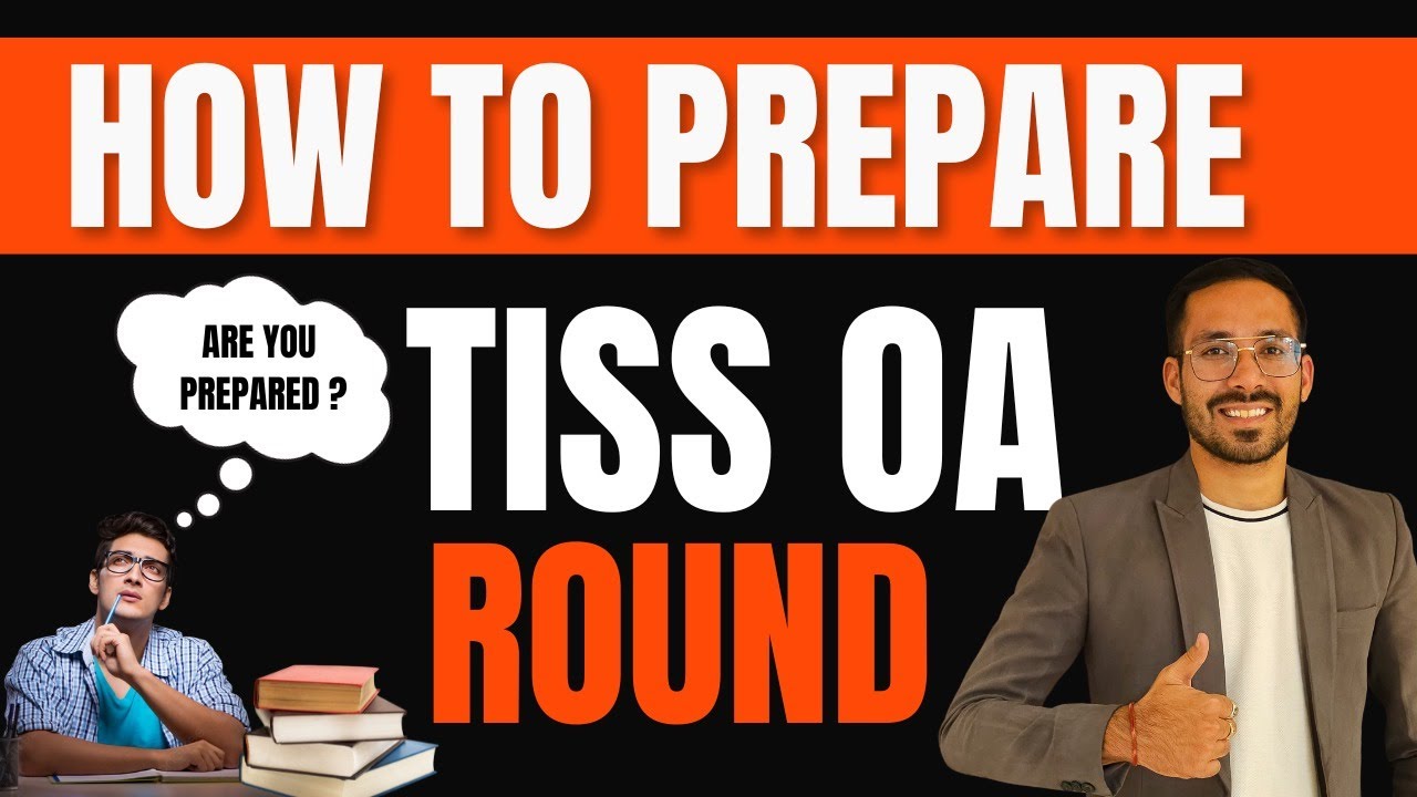 HOW TO PREPARE FOR TISS OA ROUND