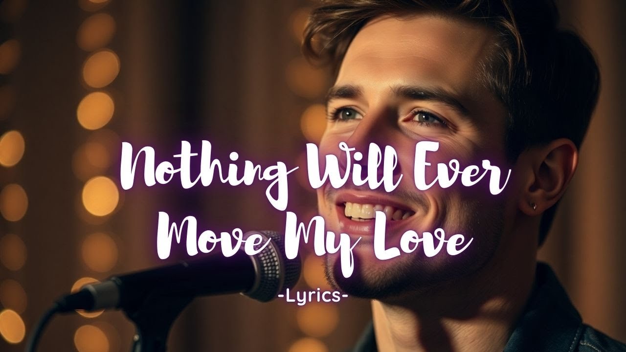 Nothing Will Ever Move My Love – A Timeless Promise That Never Breaks