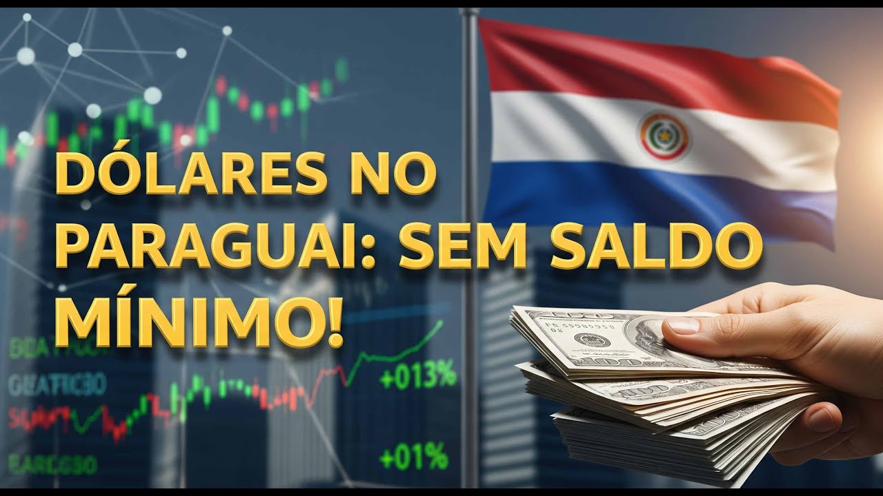 💵 Contas em Dólares no Paraguai que Qualquer um Pode Abrir — Sem Saldo Mínimo e com Benefícios