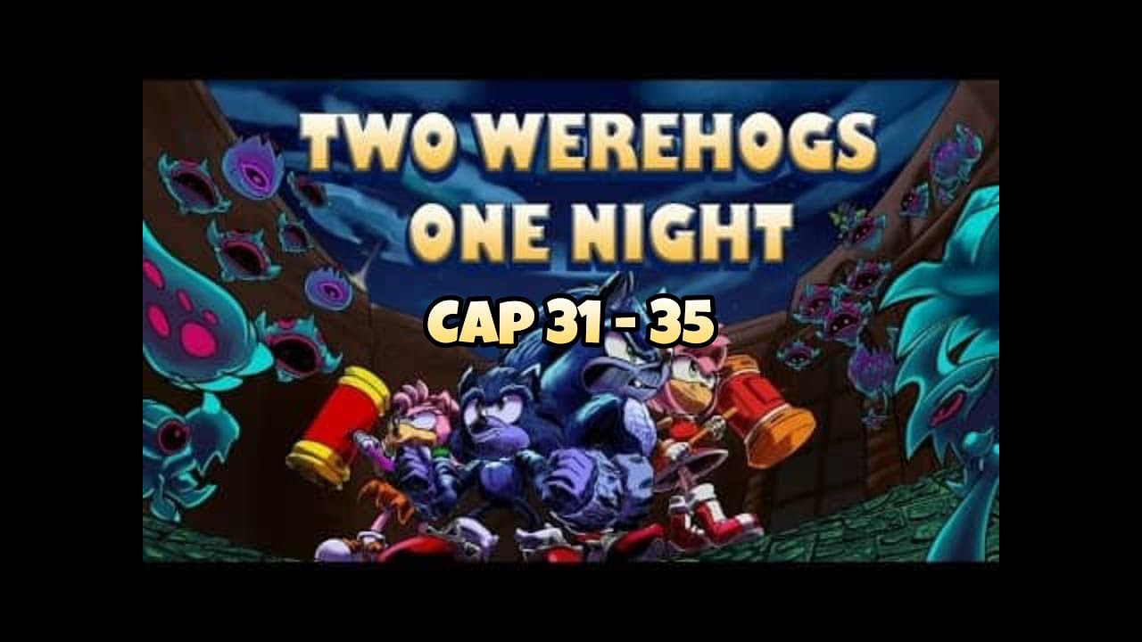 Two Werehogs One night ( Cap 31 - 35 )