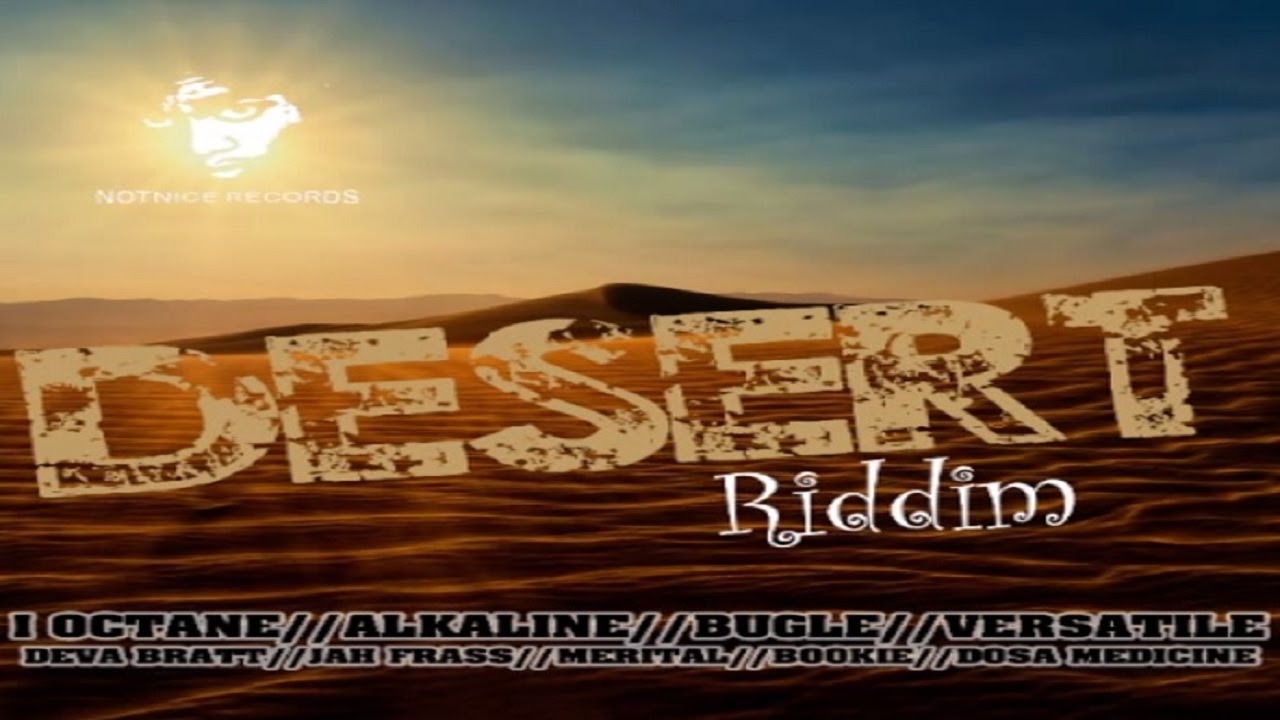 Desert Riddim Mix {Notnice Records} [Dancehall] @Maticalise
