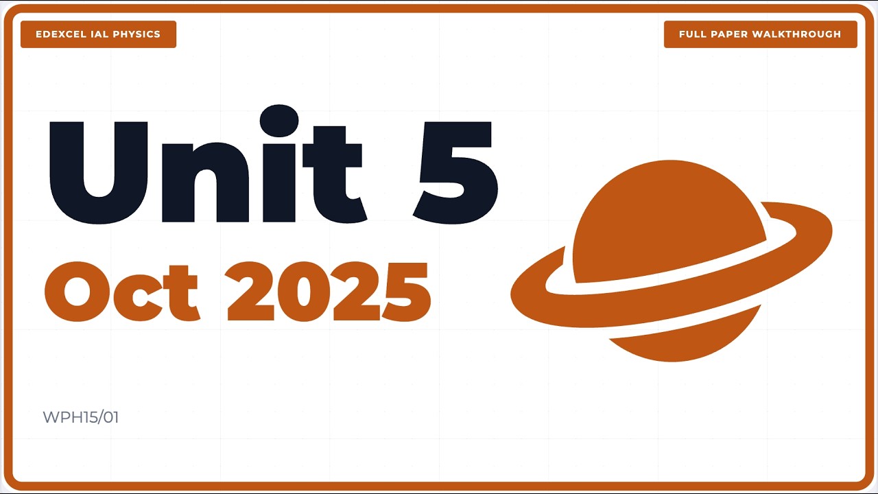 Edexcel IAL Physics Unit 5 October 2025 Full Paper Walkthrough
