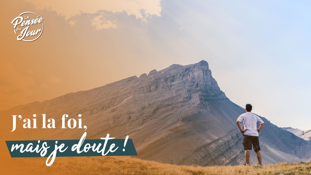 J&rsquo;ai la foi, mais je doute !
