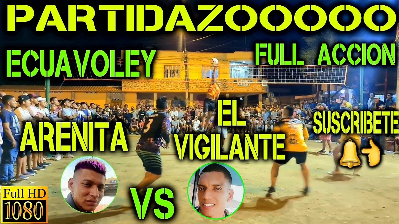 ECUAVOLEY PARTIDAZO ARENITA VS EL VIGILANTE / FULL ACCIÓN 🔥