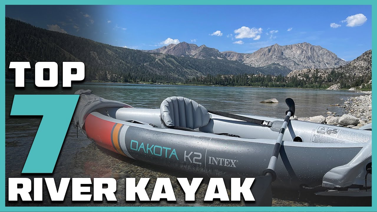 Kayak with Confidence: Discover the 7 Best River Kayaks Today