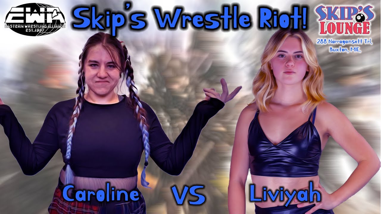 EWA Maine - Skip's Wrestle Riot - Liv vs Caroline