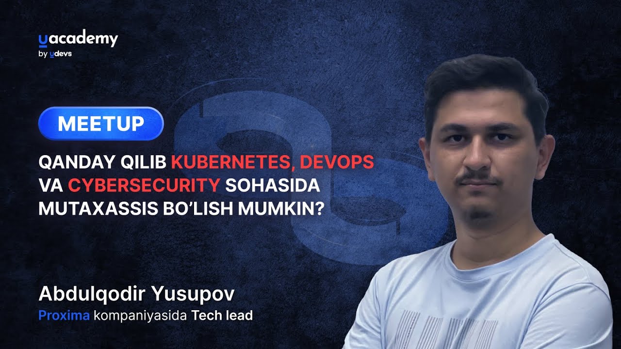Qanday qilib Kubernetes, DevOps va Cybersecurity sohasida mutaxassis bo’lish mumkin?
