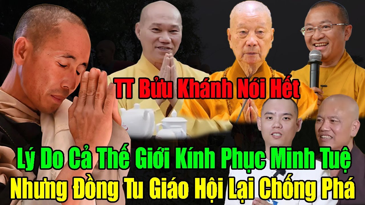 TT BỬU KHÁNH NÓI HẾT: Lý Do Cả Thế Giới Kính Phục Minh Tuệ. Nhưng Đồng Tu Giáo Hội Lại Chống Phá?