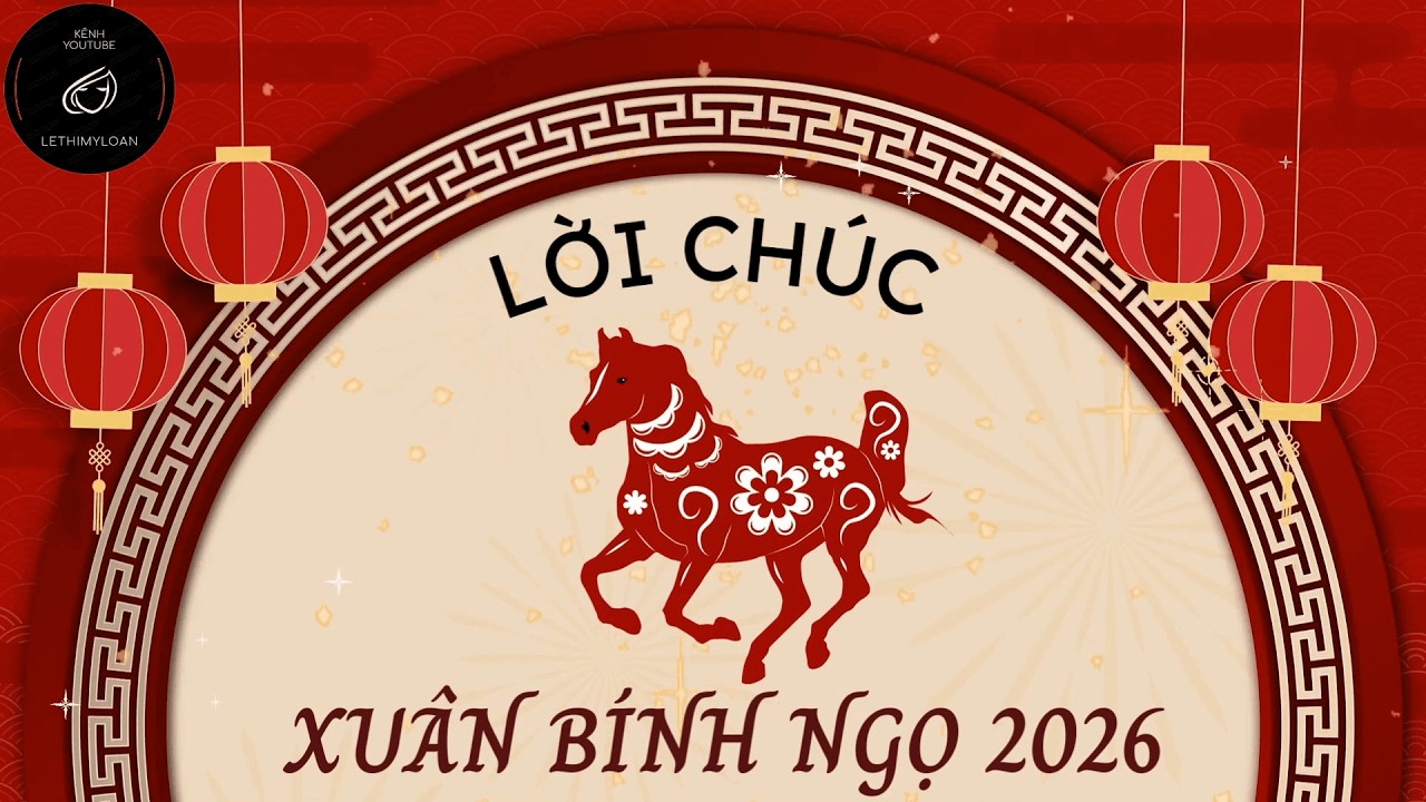 🎵 LỜI CHÚC XUÂN BÍNH NGỌ 2026 - Ca khúc chúc xuân năm 2026