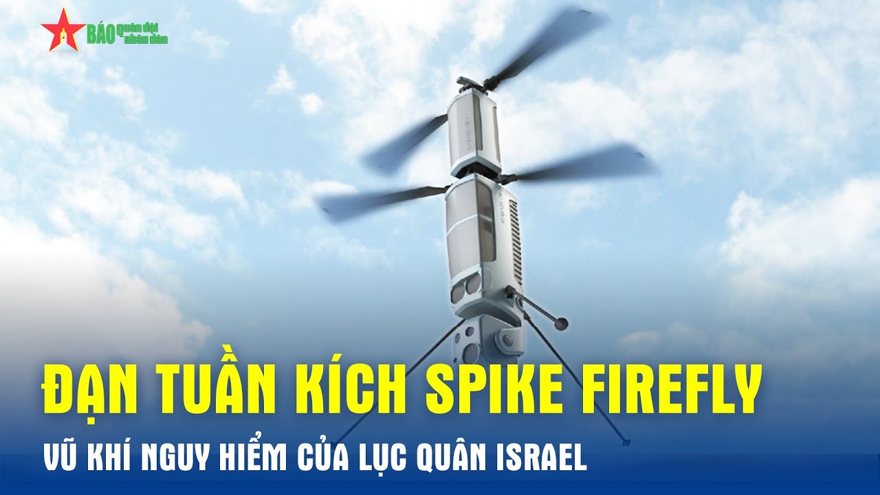 Đạn tuần k&iacute;ch Spike Firefly &ndash; Vũ kh&iacute; nguy hiểm của lục qu&acirc;n Israel- B&aacute;o QĐND