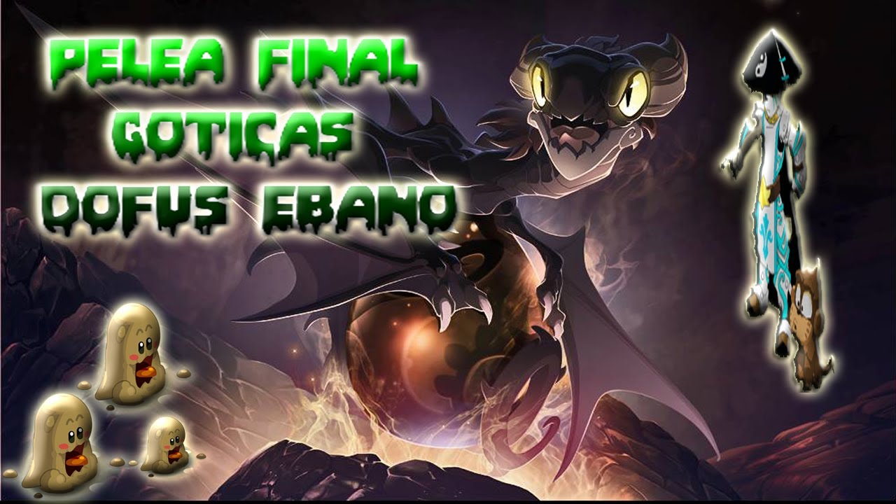 DOFUS EBANO PELEA FINAL GOTICAS [BOOS]  [ZURCARAK] 2020