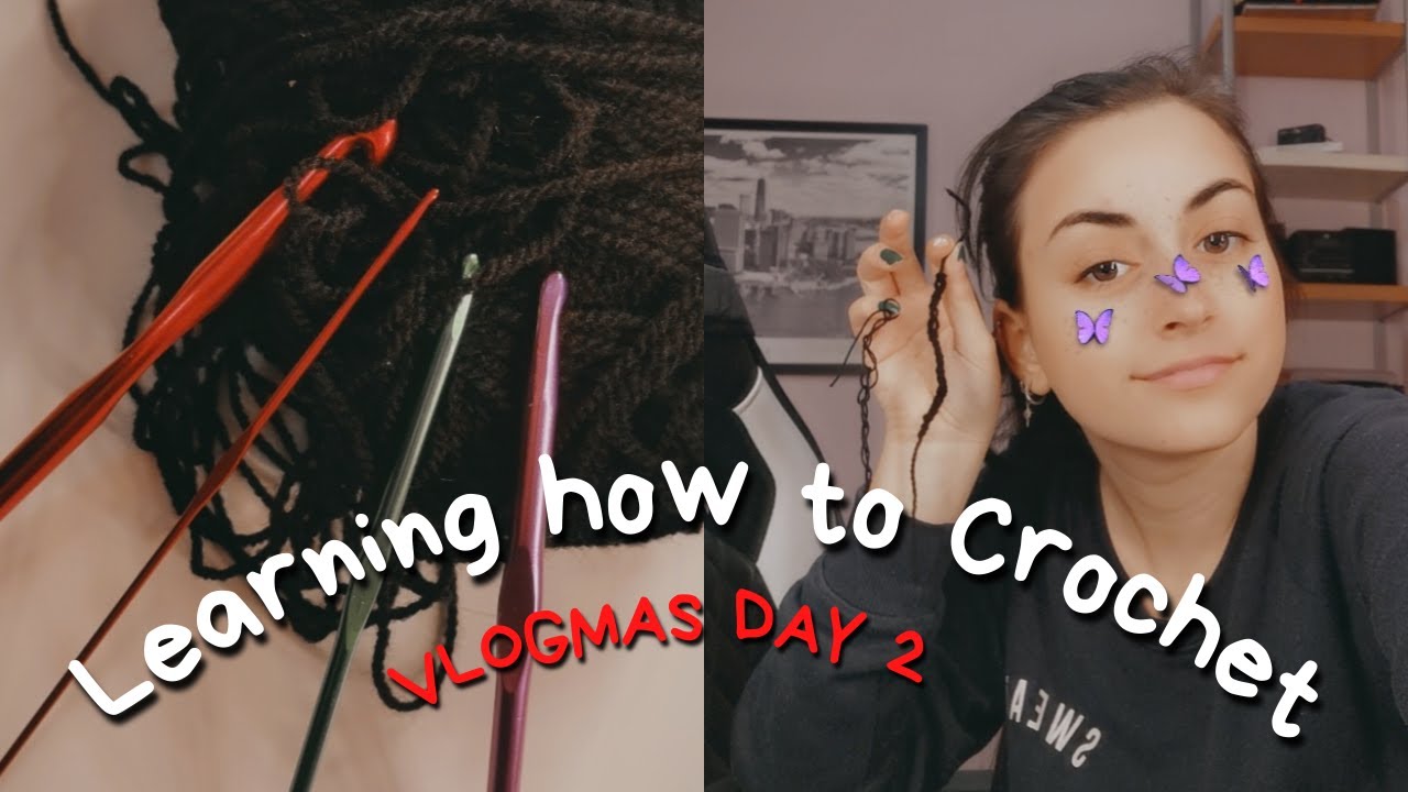 VLOG #6 | SECOND DAY OF VLOGMAS / LEARNING HOW TO CROCHET