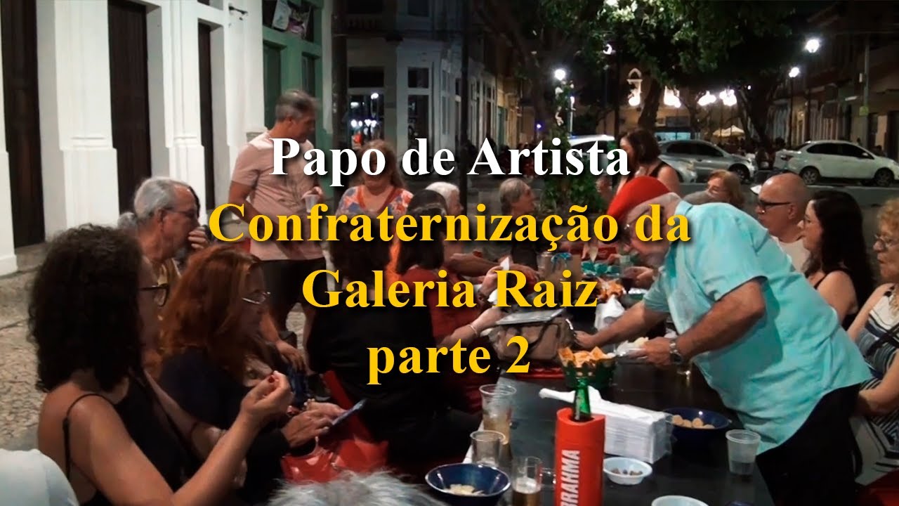 Confraternização da Galeria Raiz no Papo de Artista parte 2