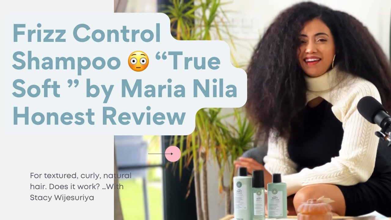 True Soft Shampoo and Conditioner by Maria Nila, Review (on Textured/ Dry Hair) & Beauty Chat
