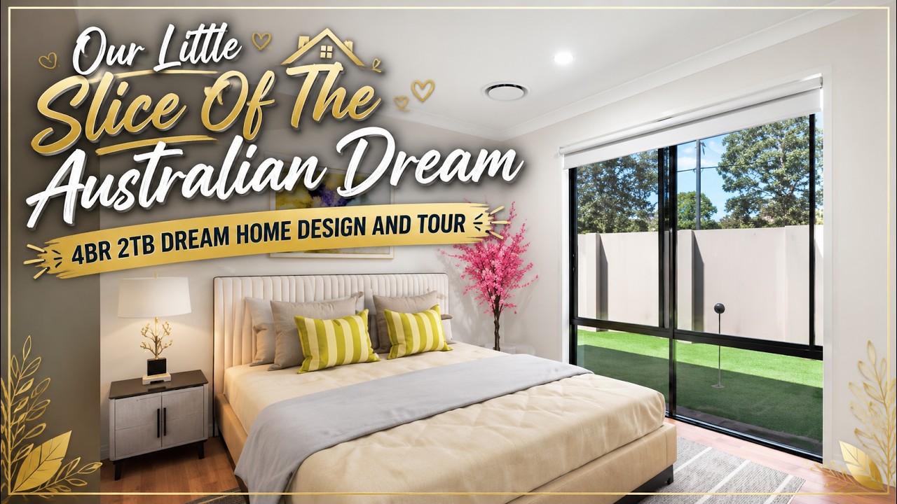Our Little Slice Of The Australian Dream | 4BR 2TB Dream Home Design And Tour