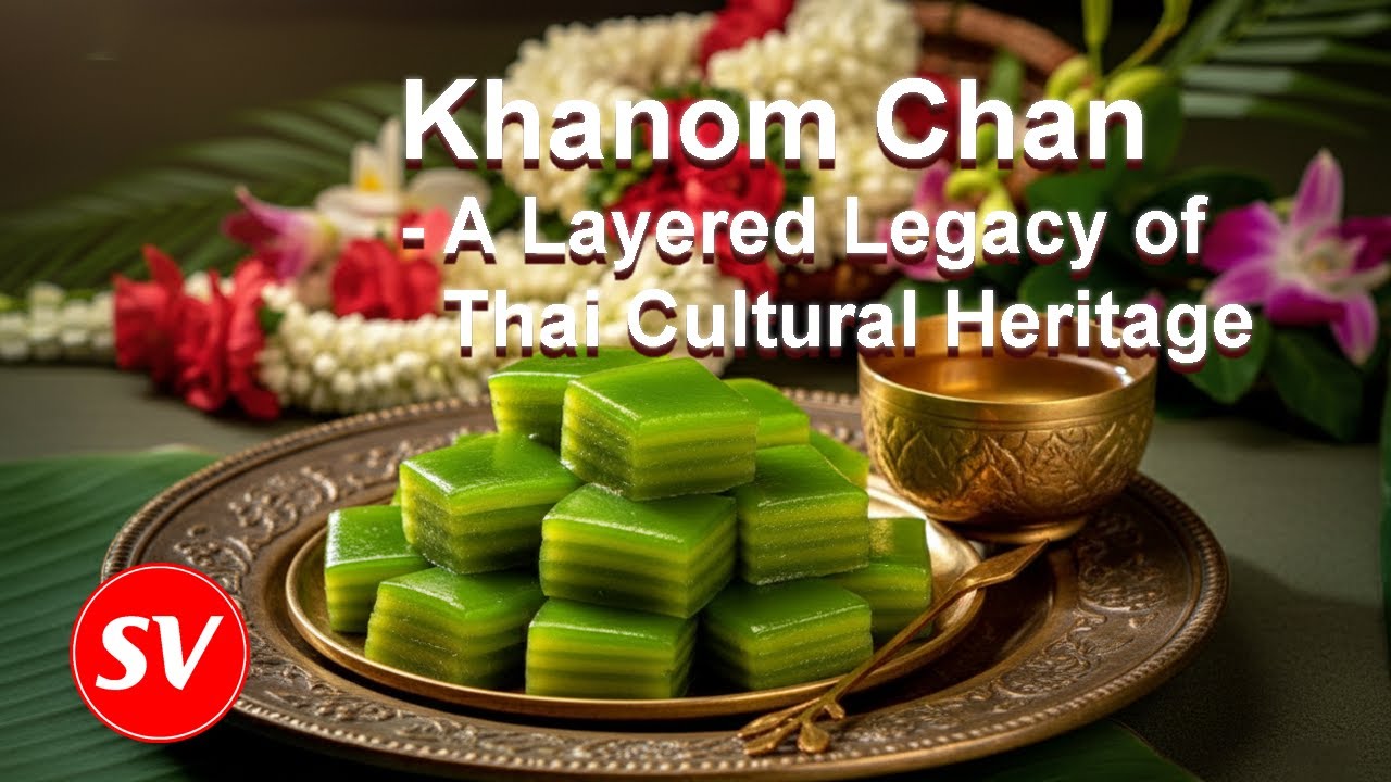 Khanom Chan: A Layered Legacy of Thai Cultural Heritage | Royal Dessert & Symbol of Advancement 🇹🇭