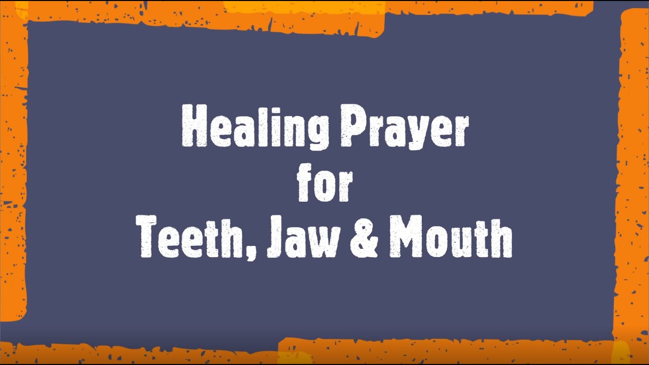 Healing Prayer for Teeth, Jaw, Tongue, & Mouth Issues